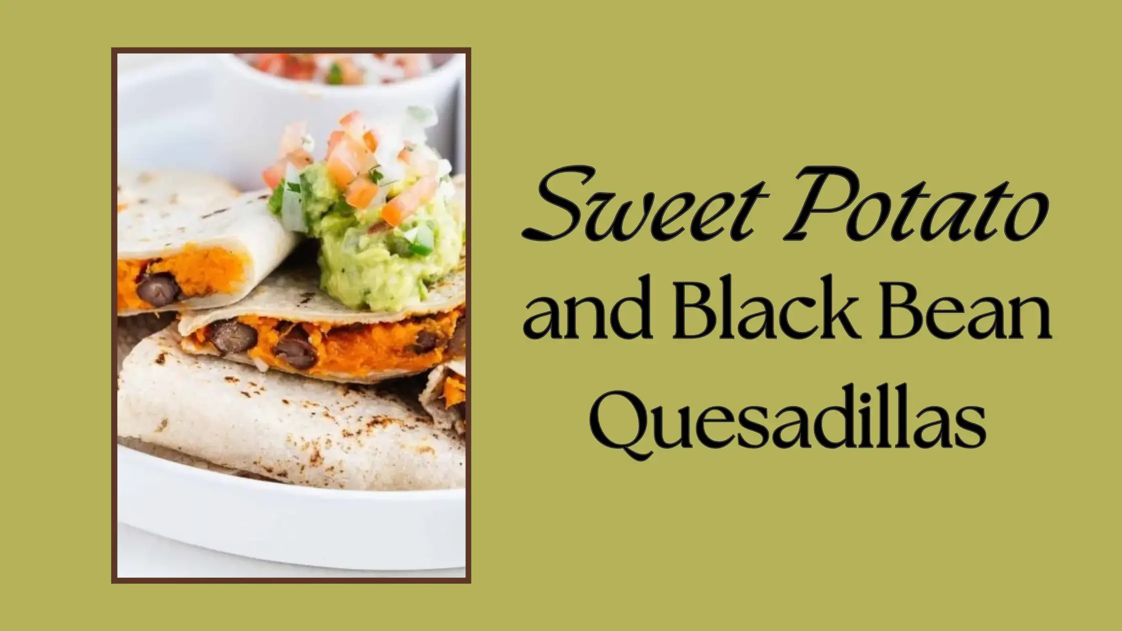 Sweet Potato and Black Bean Quesadillas