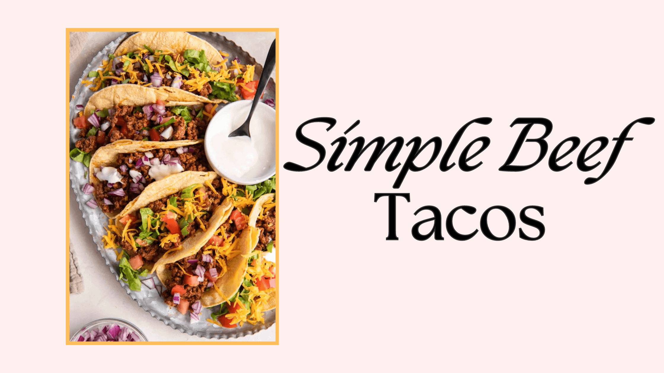 Freshly made Simple Beef Tacos with toppings like lettuce, tomatoes, and cheese.